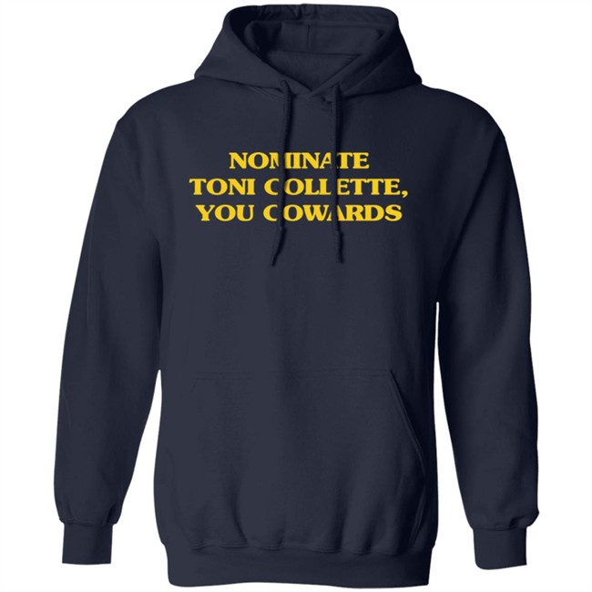 Nominate Toni Collette You Cowards Shirt Super Yaki Merch Mjsaysthings Nominate Toni Collette You Cowards Shirt Super Yaki Merch Mjsaysthings