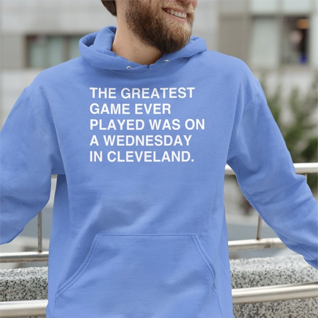Obvious Shirts Merch The Greatest Game Ever Played Was On A Wednesday In Cleveland T-Shirts