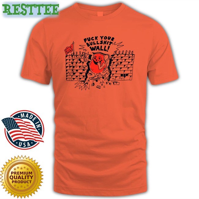 Shirts That Go Hard Fuck Your Bull Shit Wall Edition Limited Sweatshirt Shirtsthtgohard