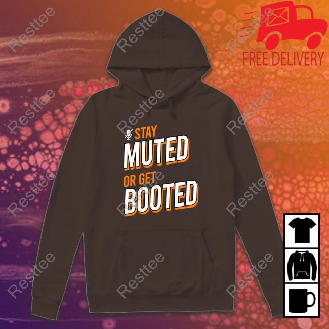 Stay Muted or Get Booted Original Tees Royal