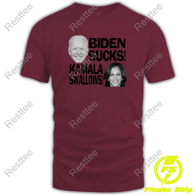Fuck Joe And The Hoe Biden Sucks Kamala Swalows Tee Shirt