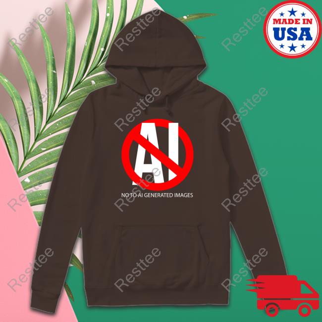 No To Ai Generated Images Sweatshirt No To Ai Generated Images Shirt Funny