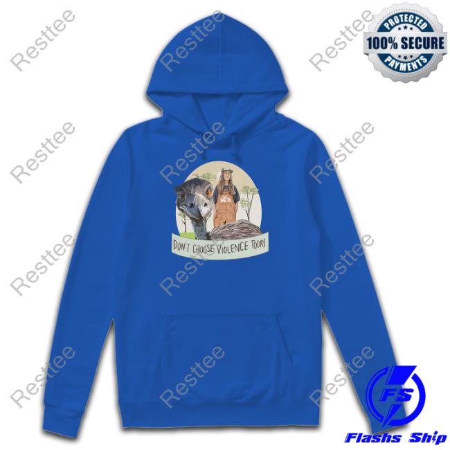Don't Choose Violence Today Shirt Eco Sister Don't Choose Violence Today Hoodie