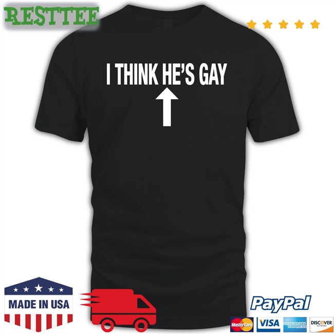I Think He's Gay Sweatshirt