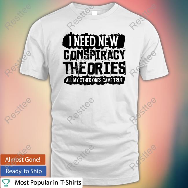 Clown World Store I Need New Conspiracy Theories All My Other Ones Came True Crewneck Sweatshirt