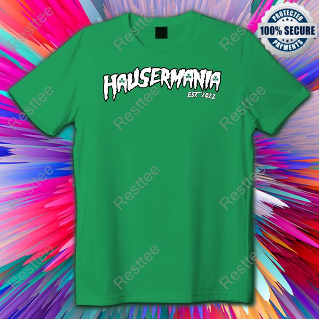 Hausermania Est 2022 T Shirts