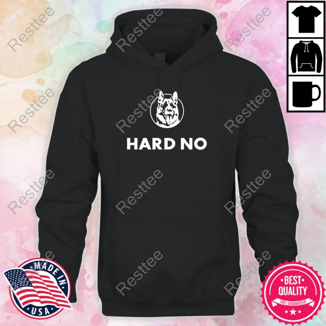 Hard No Shirts