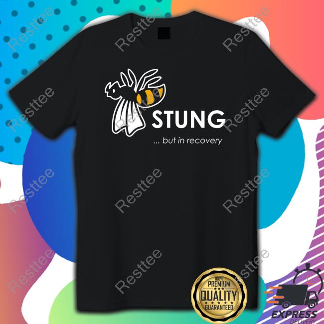 Stung But In Recovery Shirt Wasps Confirm Return