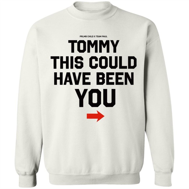 Michael Benson Showtime PPV Paul Woodley Jake Paul Prlmb Child X Team Paul Tommy This Could Have Been You Shirt Michael Benson Showtime PPV Paul Woodley Jake Paul Prlmb Child X Team Paul Tommy This Could Have Been You Shirt