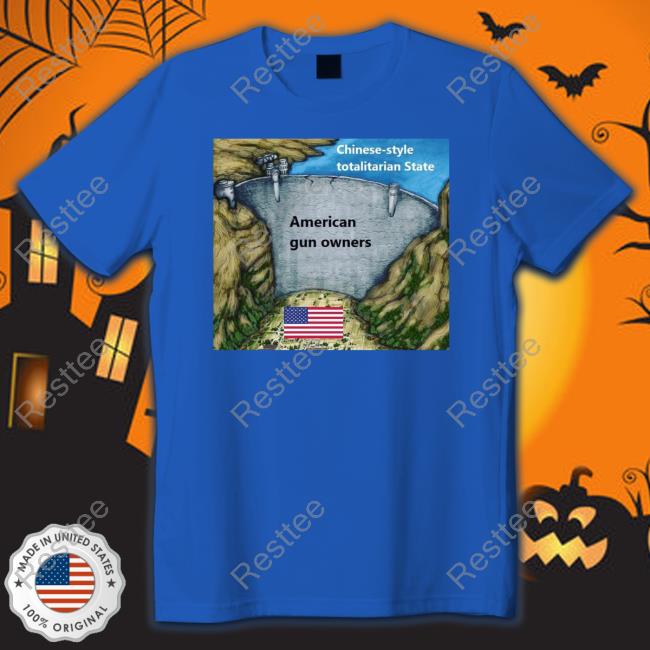 Official Chinese Style Totalitarian State American Gun Owners T Shirt