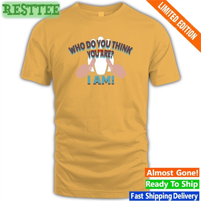 Super 70S Sports Store Merch Super70sSports Who Do You Think Your Are I Am Shirt