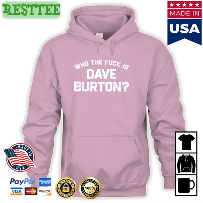 Who The Fuck Is Dave Burton Charity Long Sleeve The Hold Steady Merch Who The Fuck Is Dave Burton Charity Shirt The Hold Steady Merch