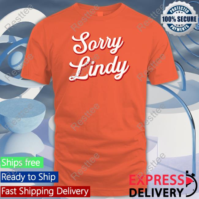 Sorry Lindy T Shirt