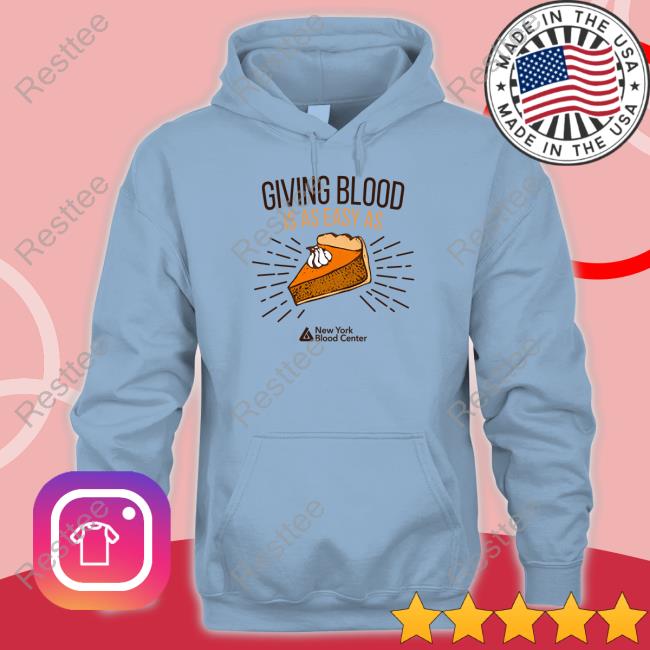 Giving Blood Is Easy As Pie Tee Giving Blood Is Easy As Pie Hoodie
