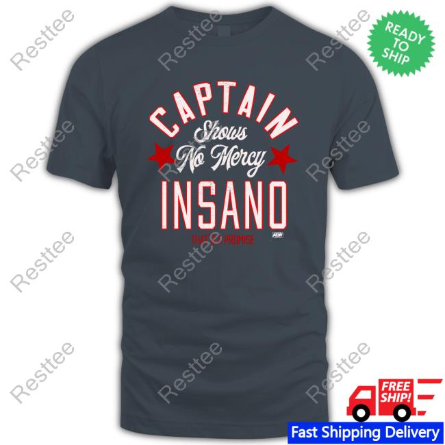 Captain Insano Shows No Mercy Shop Aew Shirt Captain Insano Shows No Mercy Edition Limited Shirt
