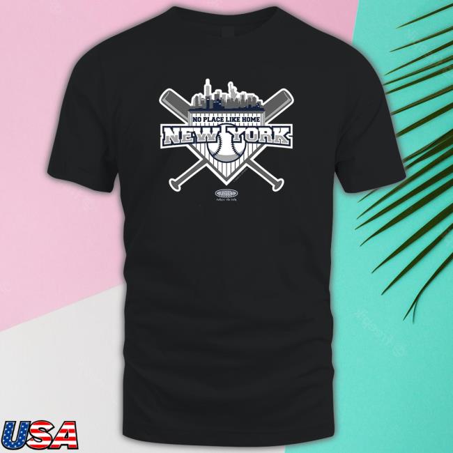 No Place Like Home New York Yankees New York Pro Baseball Long Sleeve T Shirt No Place Like Home New York Yankees New York Pro Baseball Shirt 2022