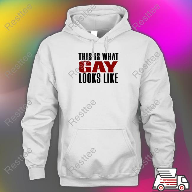 Shirts That Go Hard This Is What Gay Looks Like Shirt Shirtsthtgohard