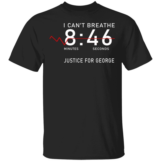 I Can't Breathe 8 46 Justice For George Shirt