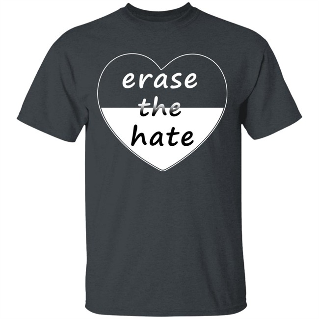 Erase The Hate T Shirt Erase The Hate T Shirt
