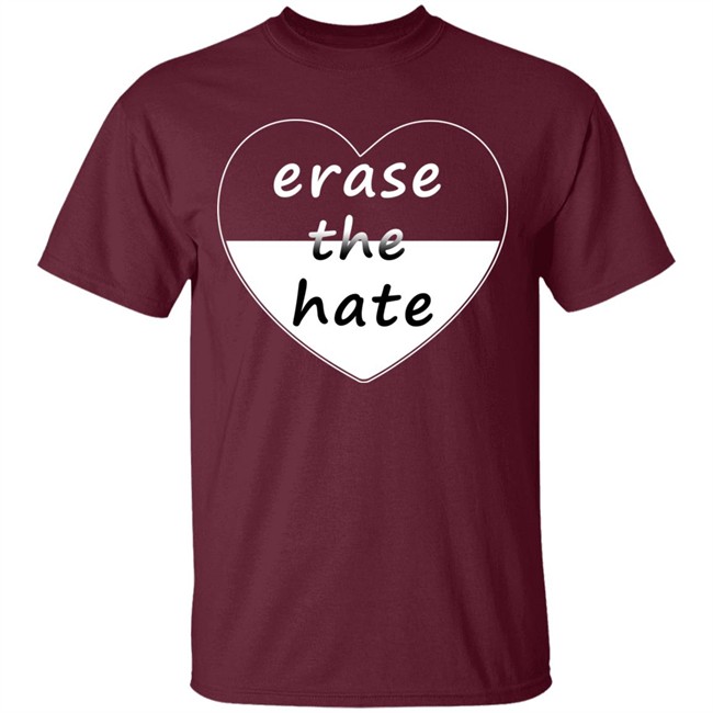 Erase The Hate T Shirt Erase The Hate T Shirt