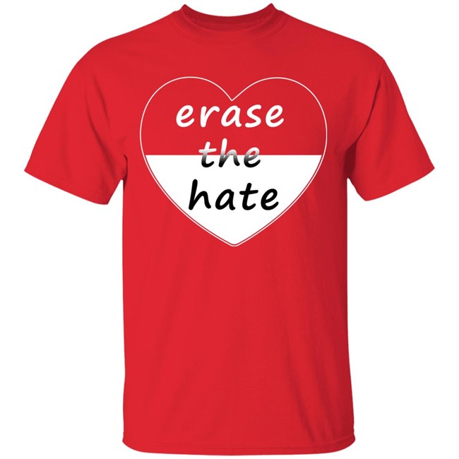 Erase The Hate T Shirt Erase The Hate T Shirt