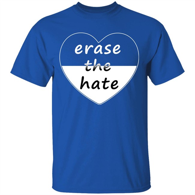 Erase The Hate T Shirt Erase The Hate T Shirt