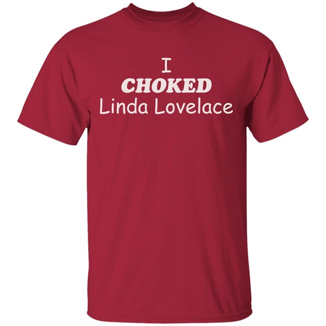 I Choked Linda Shirt Joe Dirt