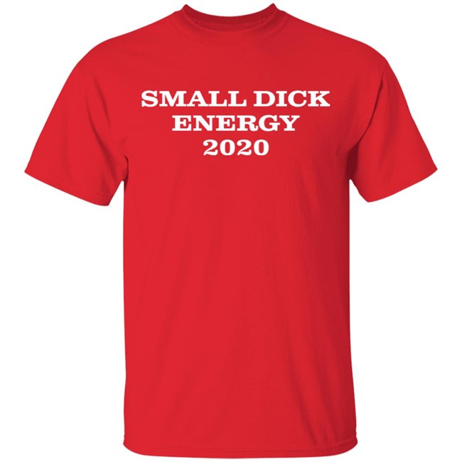 Small Dick Energy 2020 Unisex Twill T Shirt