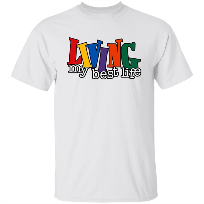 Living my best life t shirt sweatshirt