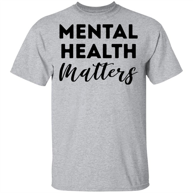 mental health matters shirt