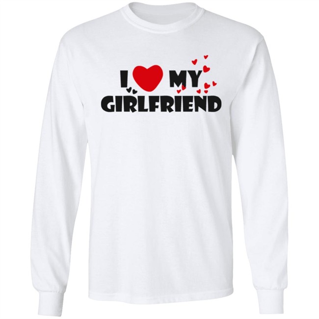 I love my girlfriend t shirt with picture