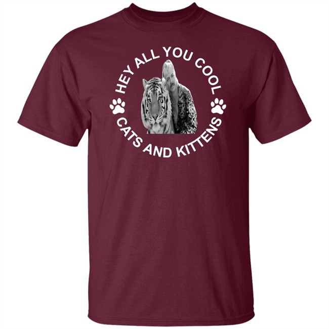 Tiger king hey all you cool cats and kittens shirt design with sayings Tiger king hey all you cool cats and kittens shirt design with sayings