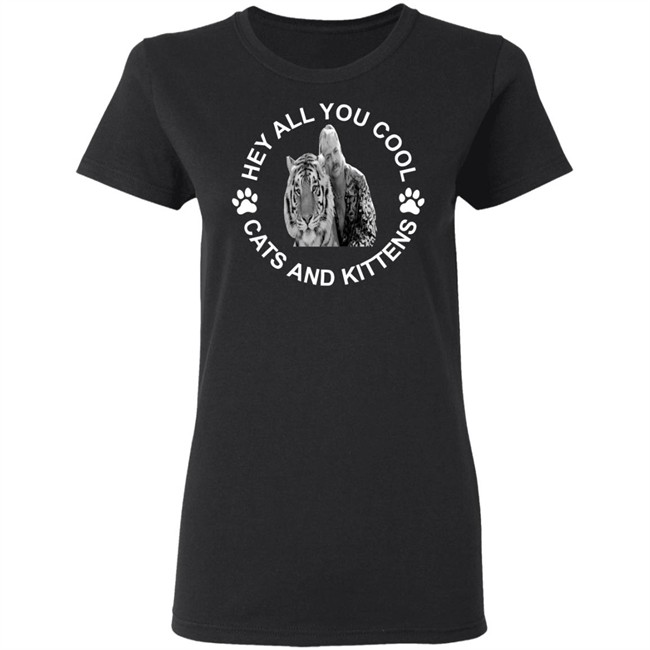 Tiger king hey all you cool cats and kittens shirt design with sayings Tiger king hey all you cool cats and kittens shirt design with sayings