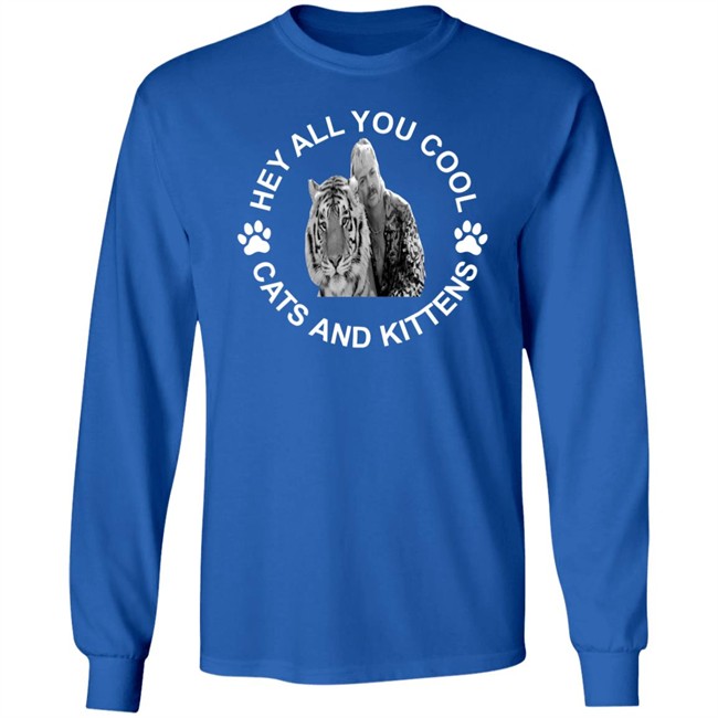 Tiger king hey all you cool cats and kittens shirt design with sayings Tiger king hey all you cool cats and kittens shirt design with sayings