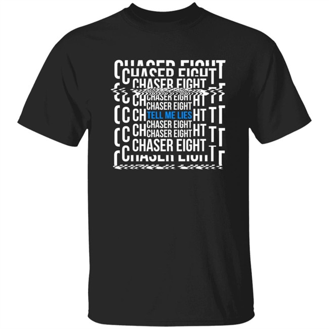 Chaser Eight Merch Tell Me Leis Shirt