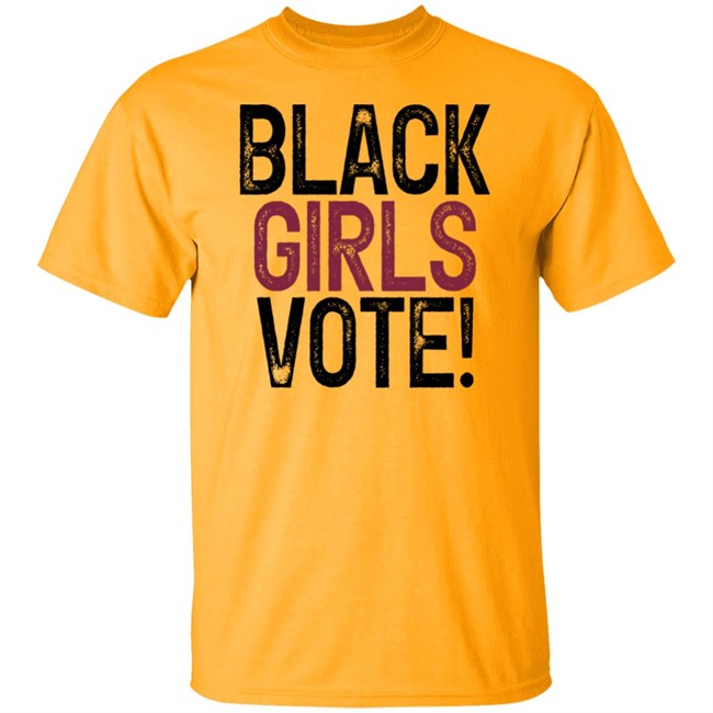 Black Girls Vote Shirt Black Girls Vote Shirt