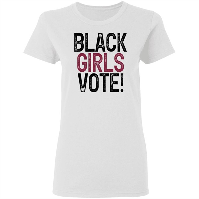 Black Girls Vote Shirt Black Girls Vote Shirt