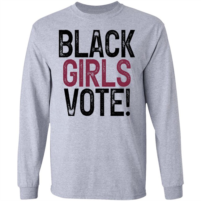 Black Girls Vote Shirt Black Girls Vote Shirt