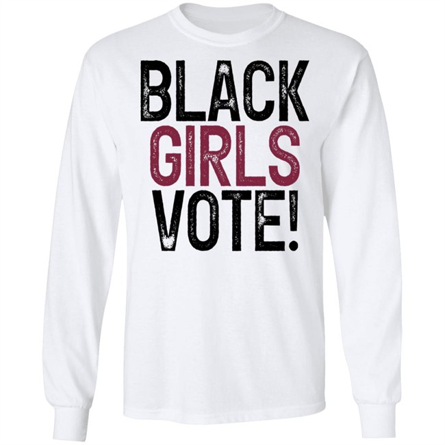 Black Girls Vote Shirt Black Girls Vote Shirt