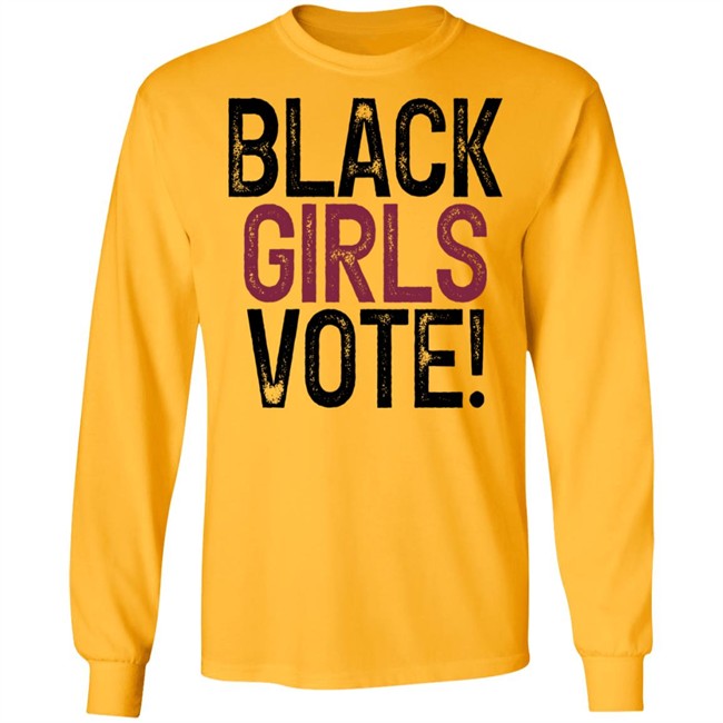 Black Girls Vote Shirt Black Girls Vote Shirt