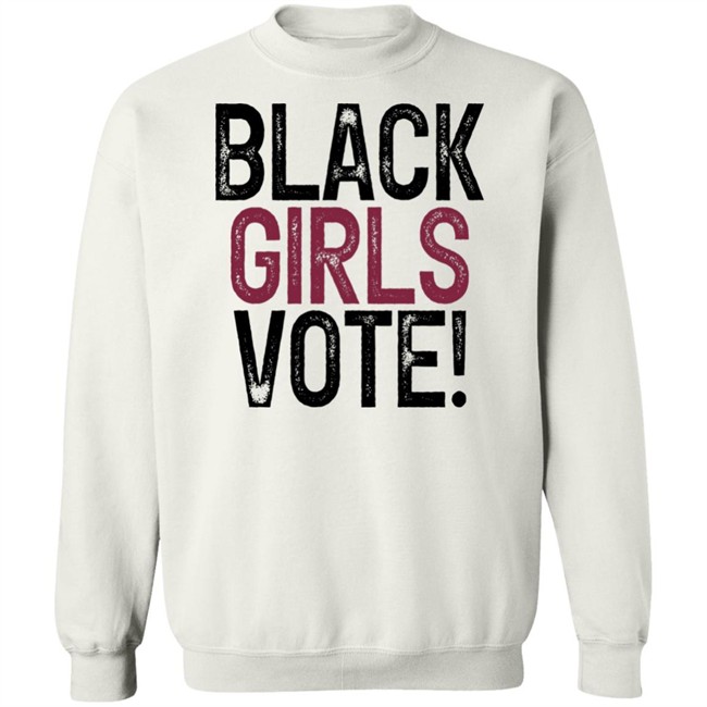Black Girls Vote Shirt Black Girls Vote Shirt