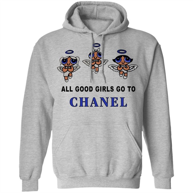 All Good Girls Go To Chanel Hoodie All Good Girls Go To Chanel Hoodie