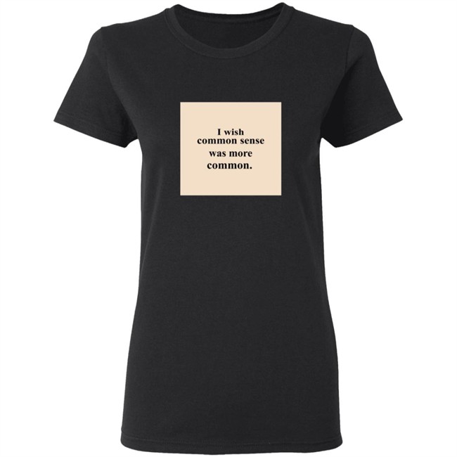 Lissa I Wish Common Sense Was More Common T Shirt Lissa I Wish Common Sense Was More Common T Shirt