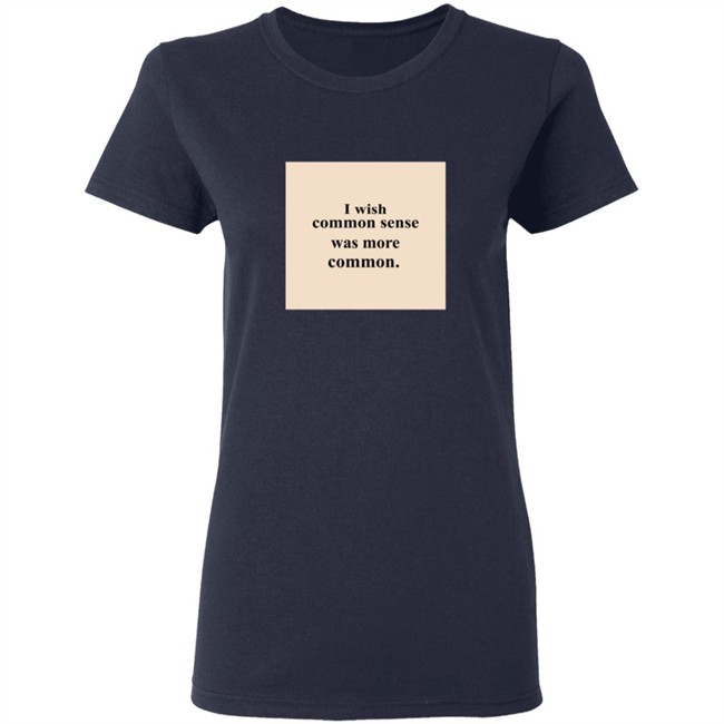 Lissa I Wish Common Sense Was More Common T Shirt Lissa I Wish Common Sense Was More Common T Shirt
