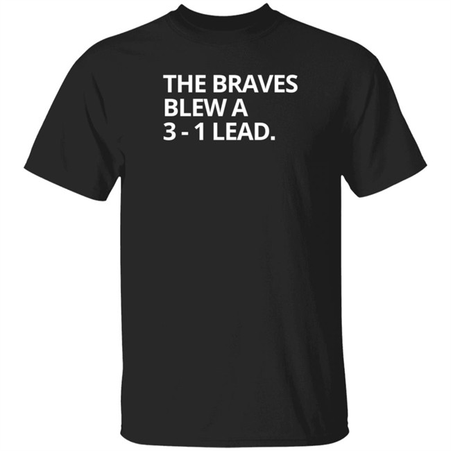 Obvious The Braves Blew A 3-1 Lead Tee Shirt