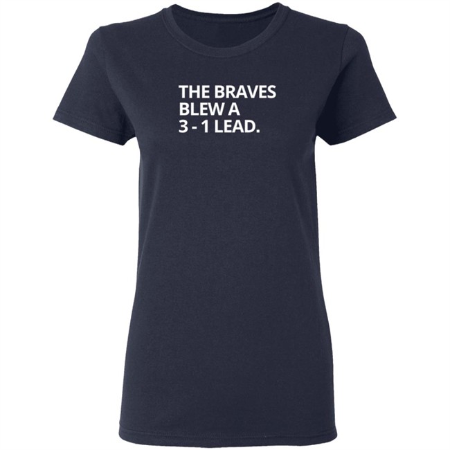 Obvious The Braves Blew A 3-1 Lead Tee Shirt Obvious The Braves Blew A 3-1 Lead Tee Shirt