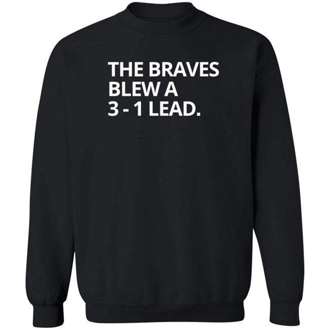 Obvious The Braves Blew A 3-1 Lead Tee Shirt Obvious The Braves Blew A 3-1 Lead Tee Shirt