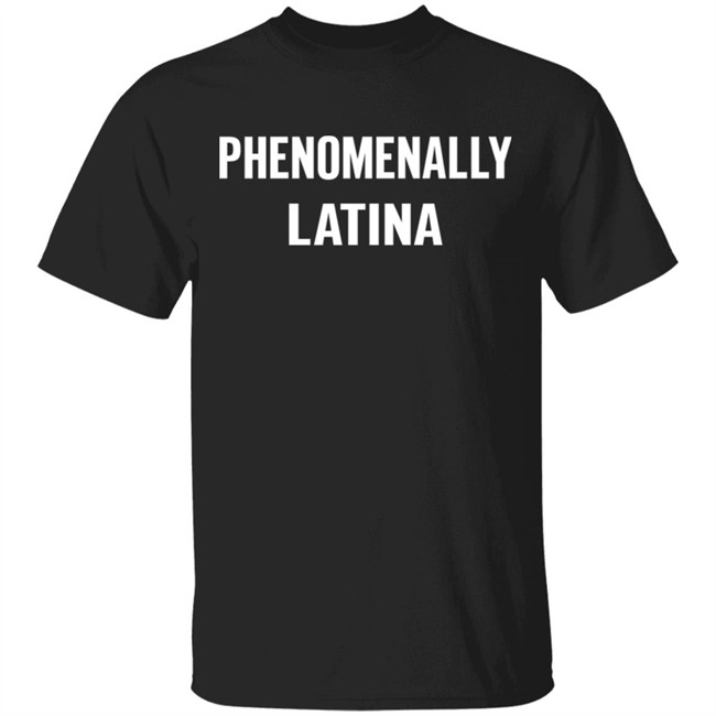 Phenomenally Latina Shirt