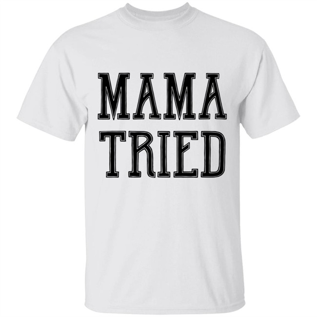 mama tried shirt