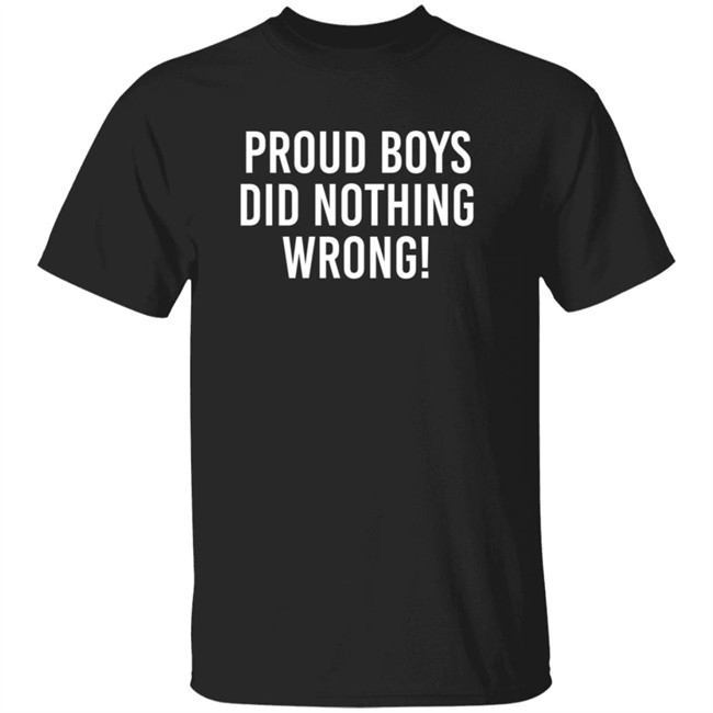 Proud Boys Dids Nothing Wrong Shirt